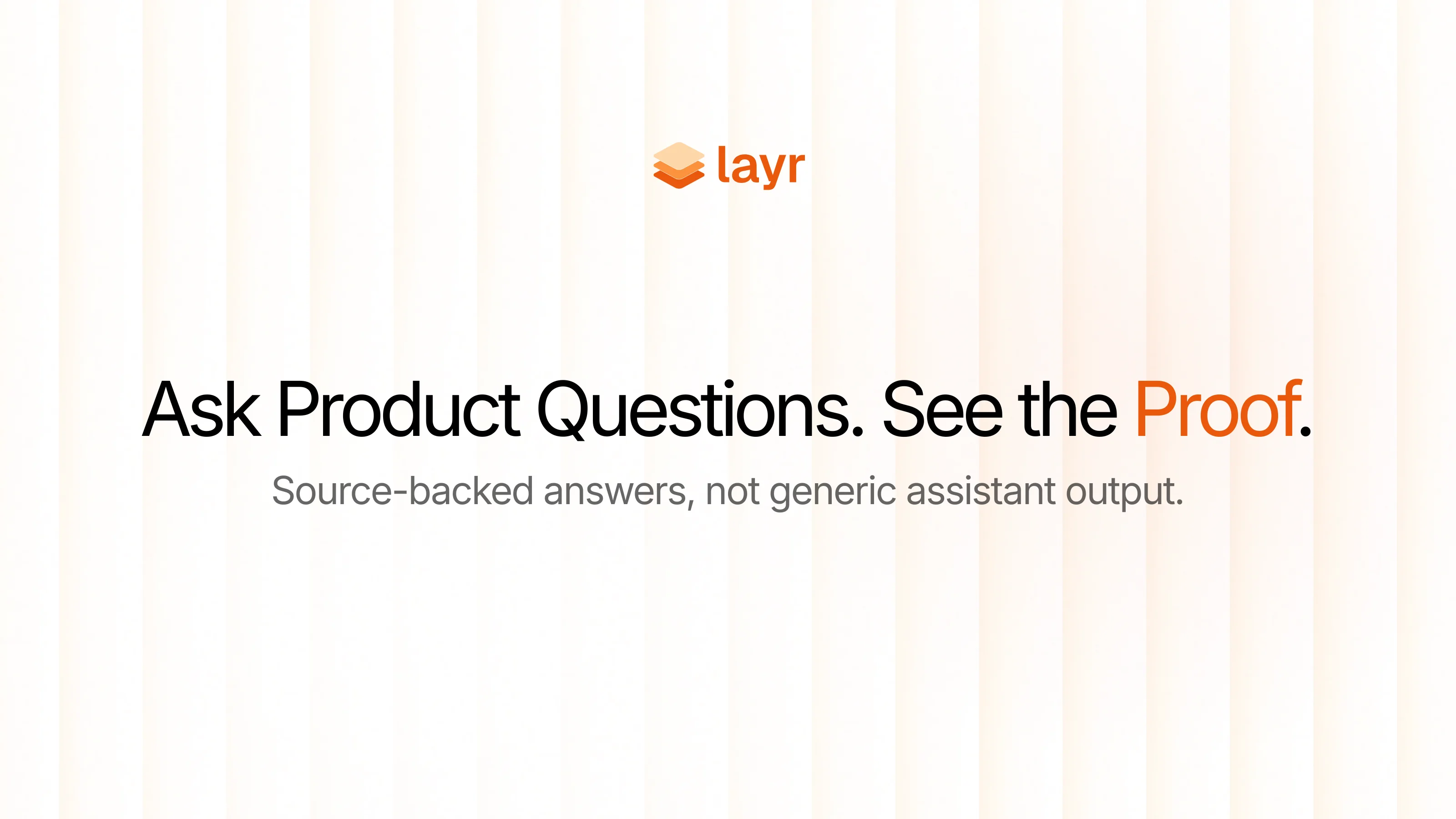 Layr graphic: Ask product questions and see the proof with source-backed answers instead of generic assistant output.